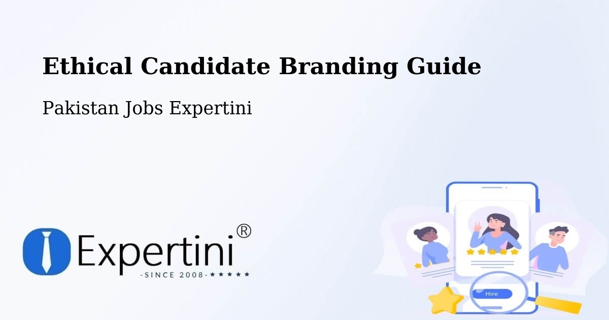 Ethical Candidate Branding Guidelines – Upper Dir - Pakistan Jobs Expertini
