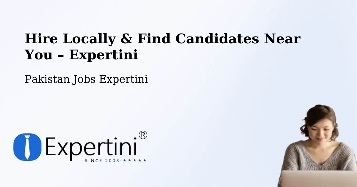 Hire Locally in Upper Dir – Find Qualified Candidates Near You - Upper Dir, Pakistan Jobs Expertini