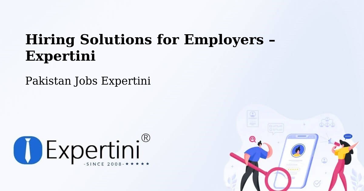 Hiring Solutions for Employers in Upper Dir - Upper Dir, Pakistan Jobs Expertini